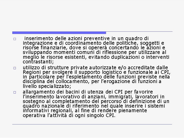 o o o inserimento delle azioni preventive in un quadro di integrazione e di