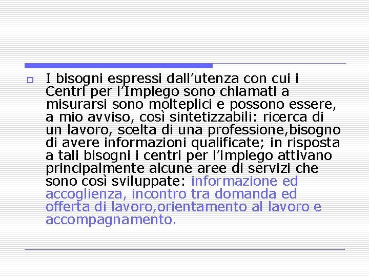 o I bisogni espressi dall’utenza con cui i Centri per l’Impiego sono chiamati a