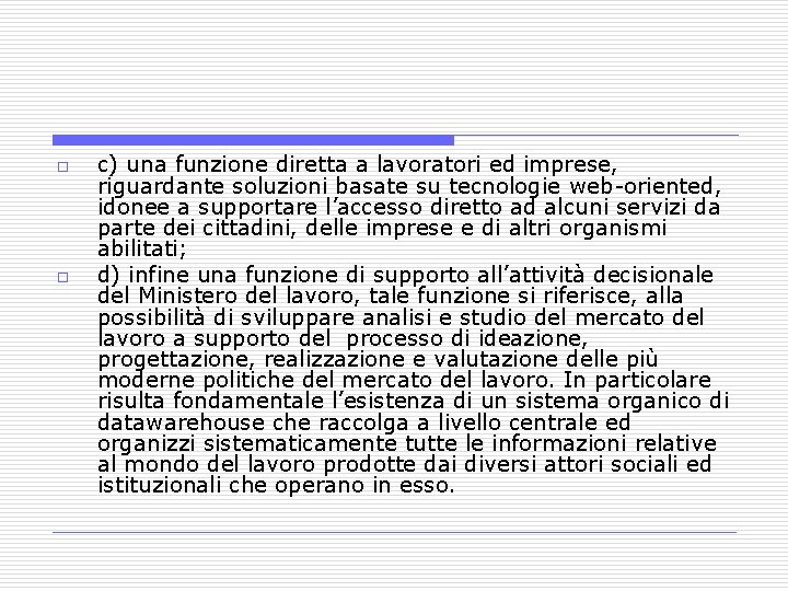 o o c) una funzione diretta a lavoratori ed imprese, riguardante soluzioni basate su