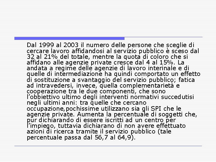 Dal 1999 al 2003 il numero delle persone che sceglie di cercare lavoro affidandosi