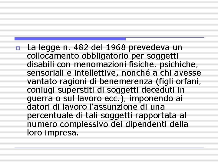 o La legge n. 482 del 1968 prevedeva un collocamento obbligatorio per soggetti disabili