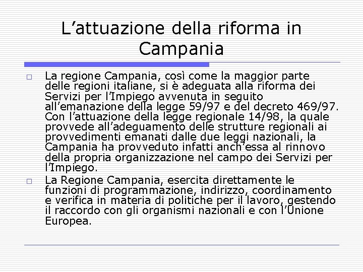 L’attuazione della riforma in Campania o o La regione Campania, così come la maggior