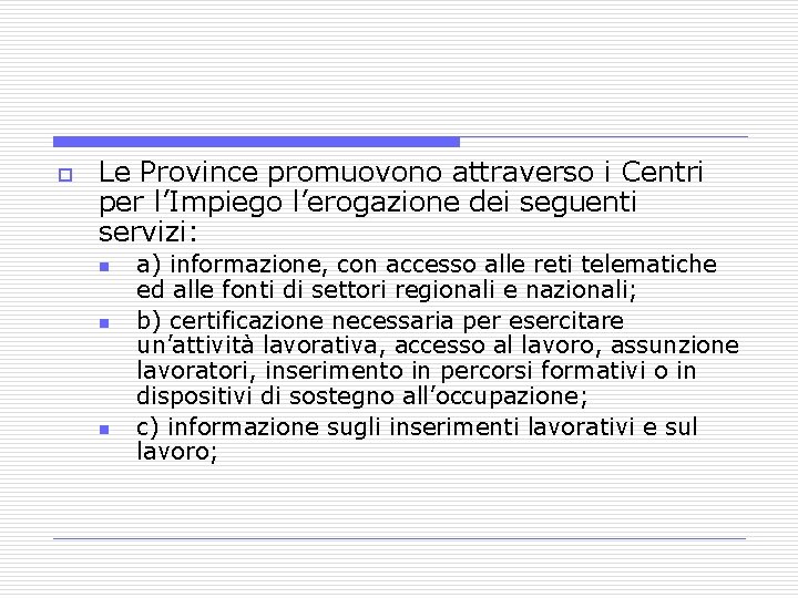 o Le Province promuovono attraverso i Centri per l’Impiego l’erogazione dei seguenti servizi: n