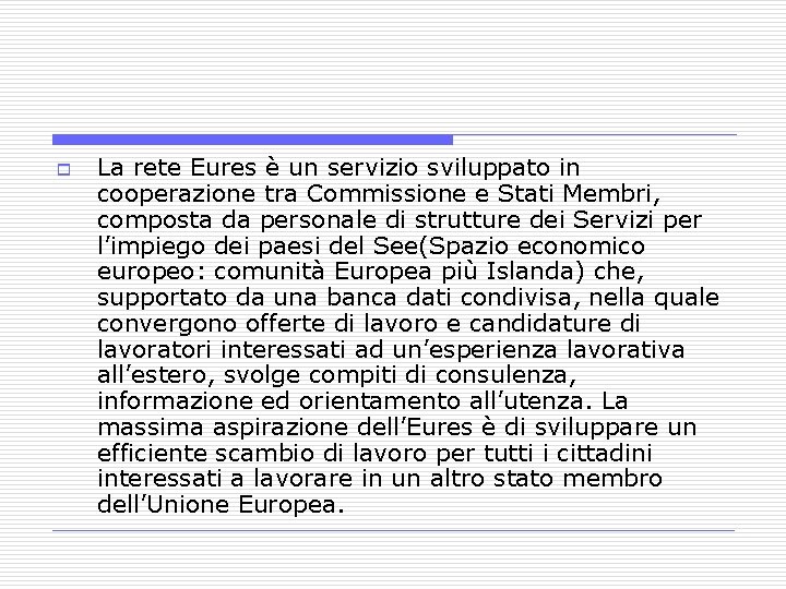 o La rete Eures è un servizio sviluppato in cooperazione tra Commissione e Stati