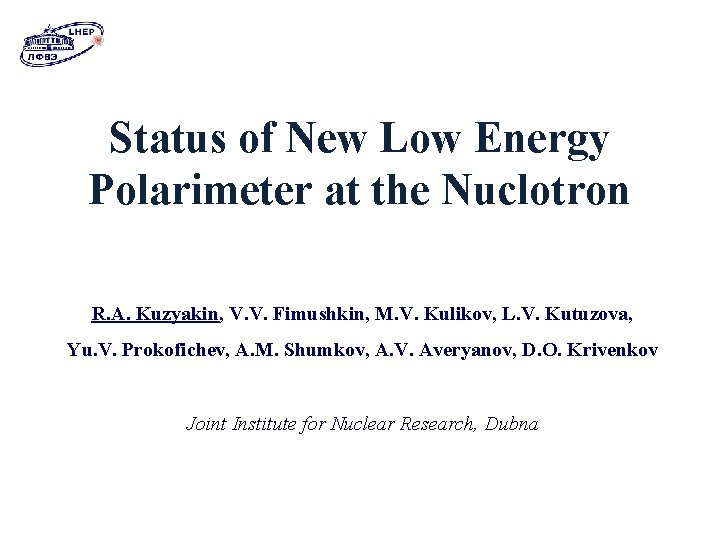 Status of New Low Energy Polarimeter at the Nuclotron R. A. Kuzyakin, V. V.