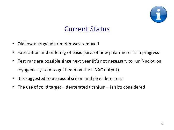 Current Status • Old low energy polarimeter was removed • Fabrication and ordering of