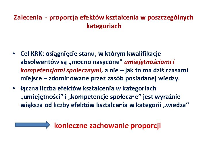 Zalecenia - proporcja efektów kształcenia w poszczególnych kategoriach • Cel KRK: osiągnięcie stanu, w