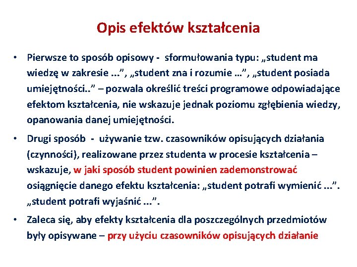 Opis efektów kształcenia • Pierwsze to sposób opisowy - sformułowania typu: „student ma wiedzę