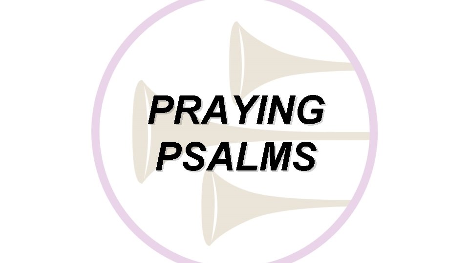 PRAYING PSALMS 