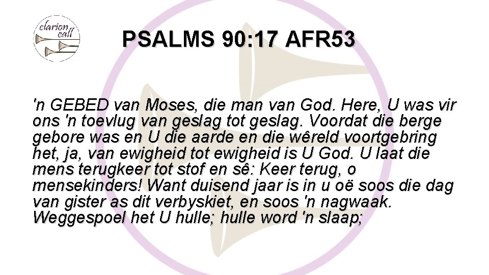 PSALMS 90: 17 AFR 53 'n GEBED van Moses, die man van God. Here,