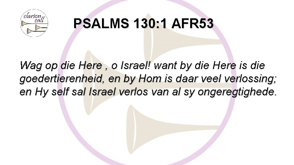 PSALMS 130: 1 AFR 53 Wag op die Here , o Israel! want by