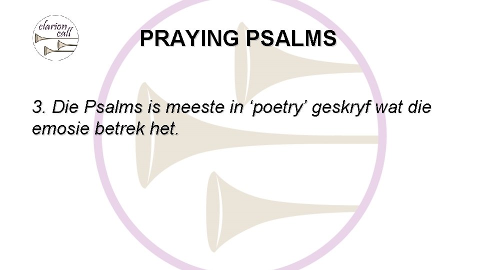 PRAYING PSALMS 3. Die Psalms is meeste in ‘poetry’ geskryf wat die emosie betrek
