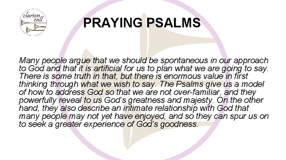 PRAYING PSALMS Many people argue that we should be spontaneous in our approach to