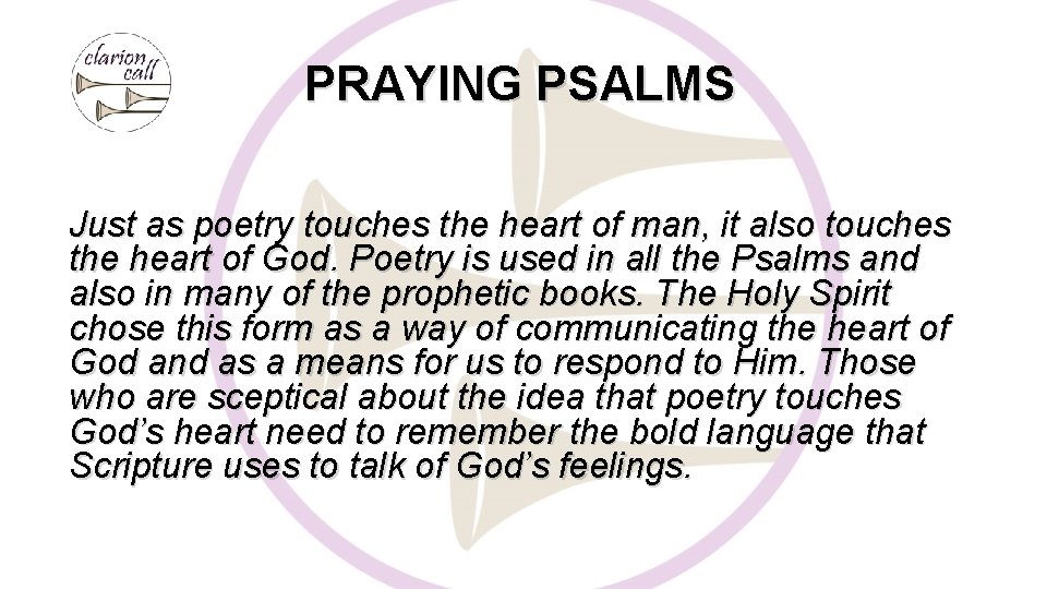 PRAYING PSALMS Just as poetry touches the heart of man, it also touches the