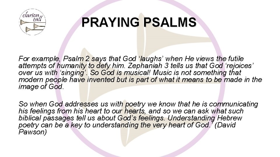 PRAYING PSALMS For example, Psalm 2 says that God ‘laughs’ when He views the