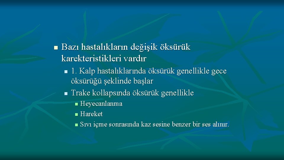 n Bazı hastalıkların değişik öksürük karekteristikleri vardır n n 1. Kalp hastalıklarında öksürük genellikle