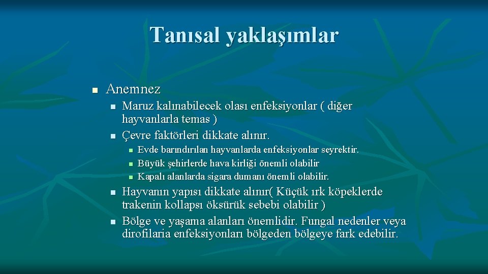 Tanısal yaklaşımlar n Anemnez n n Maruz kalınabilecek olası enfeksiyonlar ( diğer hayvanlarla temas