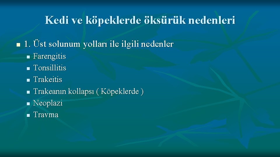 Kedi ve köpeklerde öksürük nedenleri n 1. Üst solunum yolları ile ilgili nedenler n