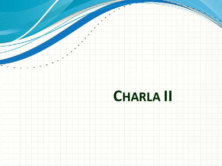 CHARLA II CHARLA II