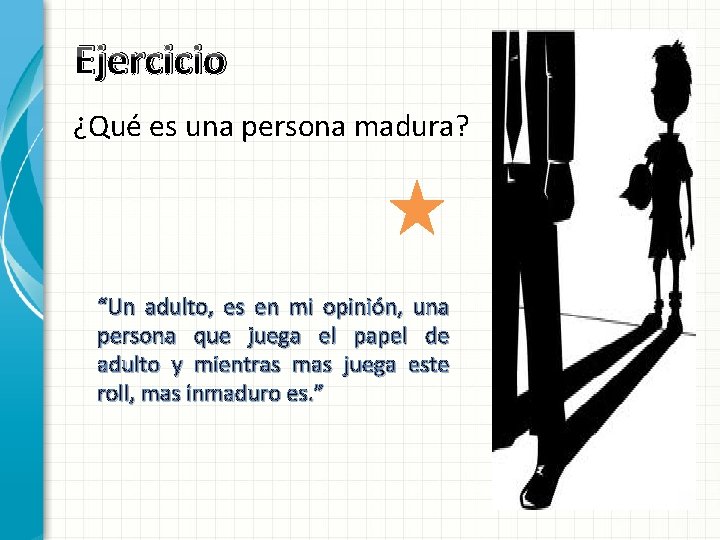 Ejercicio ¿Qué es una persona madura? “Un adulto, es en mi opinión, una persona Ejercicio ¿Qué es una persona madura? “Un adulto, es en mi opinión, una persona
