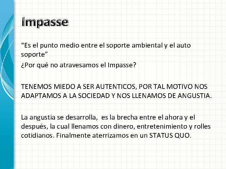 Impasse “Es el punto medio entre el soporte ambiental y el auto soporte” ¿Por Impasse “Es el punto medio entre el soporte ambiental y el auto soporte” ¿Por