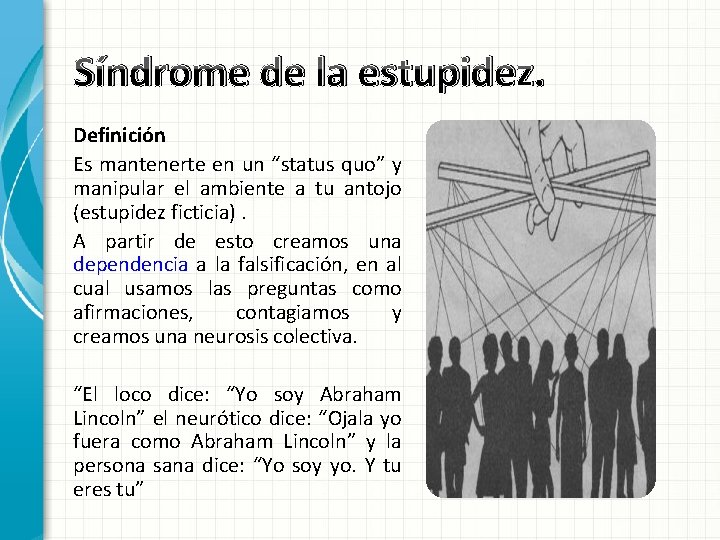 Síndrome de la estupidez. Definición Es mantenerte en un “status quo” y manipular el Síndrome de la estupidez. Definición Es mantenerte en un “status quo” y manipular el