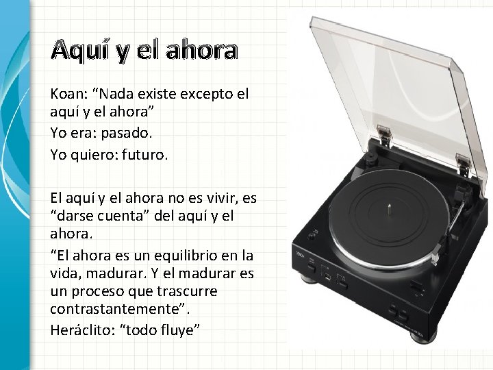 Aquí y el ahora Koan: “Nada existe excepto el aquí y el ahora” Yo Aquí y el ahora Koan: “Nada existe excepto el aquí y el ahora” Yo