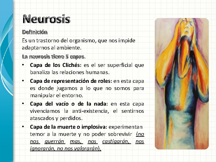 Neurosis Definición Es un trastorno del organismo, que nos impide adaptarnos al ambiente. La Neurosis Definición Es un trastorno del organismo, que nos impide adaptarnos al ambiente. La