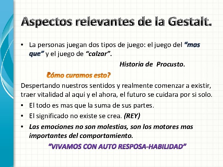 Aspectos relevantes de la Gestalt. • La personas juegan dos tipos de juego: el Aspectos relevantes de la Gestalt. • La personas juegan dos tipos de juego: el