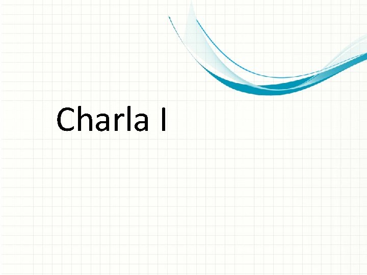 Charla I Charla I