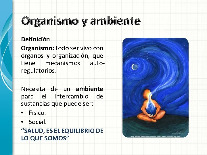 Organismo y ambiente Definición Organismo: todo ser vivo con órganos y organización, que tiene Organismo y ambiente Definición Organismo: todo ser vivo con órganos y organización, que tiene