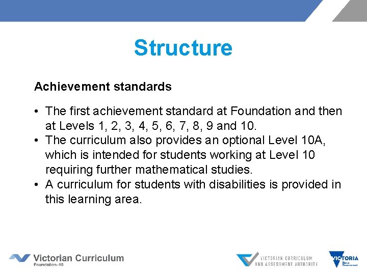 Structure Achievement standards • The first achievement standard at Foundation and then at Levels