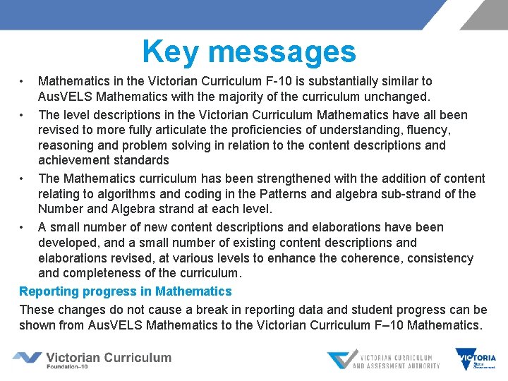 Key messages • Mathematics in the Victorian Curriculum F 10 is substantially similar to