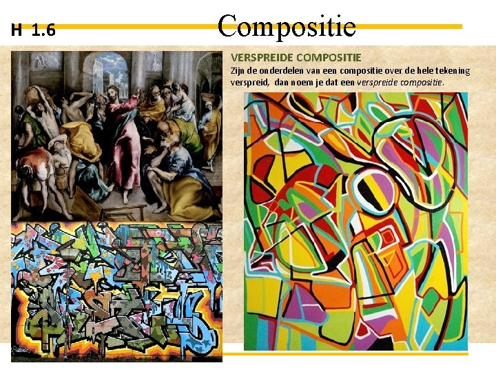 H 1. 6 Compositie VERSPREIDE COMPOSITIE Zijn de onderdelen van een compositie over de