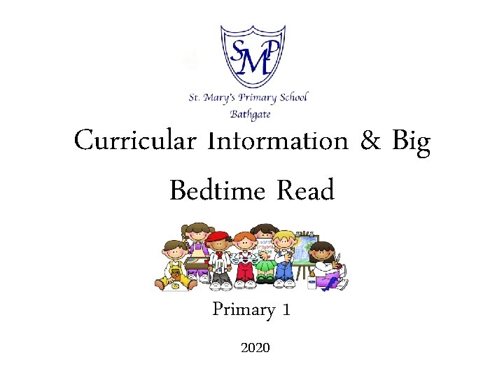 Curricular Information & Big Bedtime Read Primary 1 2020 