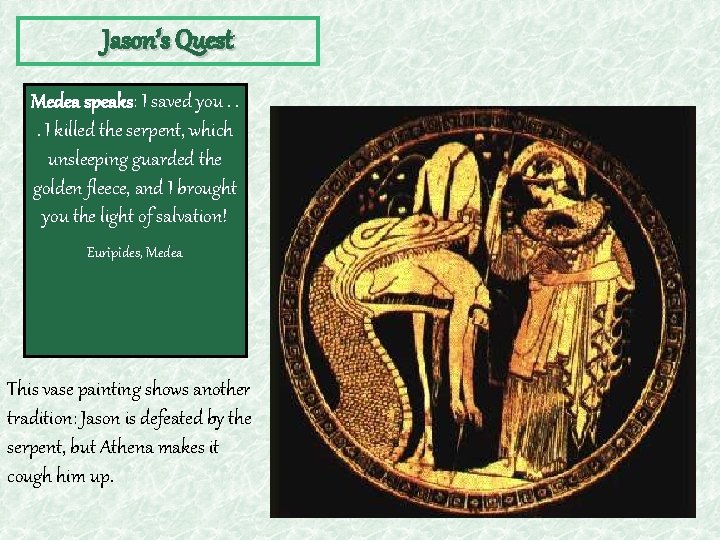 Jason’s Quest Medea speaks: I saved you. . . I killed the serpent, which