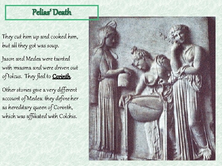 Pelias’ Death They cut him up and cooked him, but all they got was