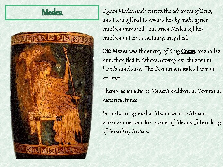 Medea Queen Medea had resisted the advances of Zeus, and Hera offered to reward