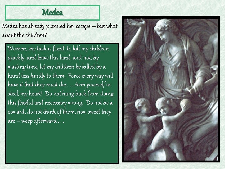 Medea has already planned her escape – but what about the children? Women, my