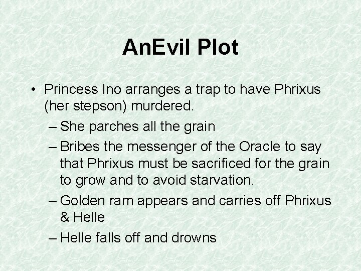 An. Evil Plot • Princess Ino arranges a trap to have Phrixus (her stepson)