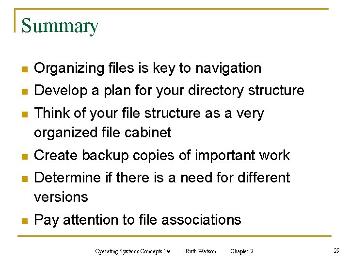 Summary n Organizing files is key to navigation n Develop a plan for your