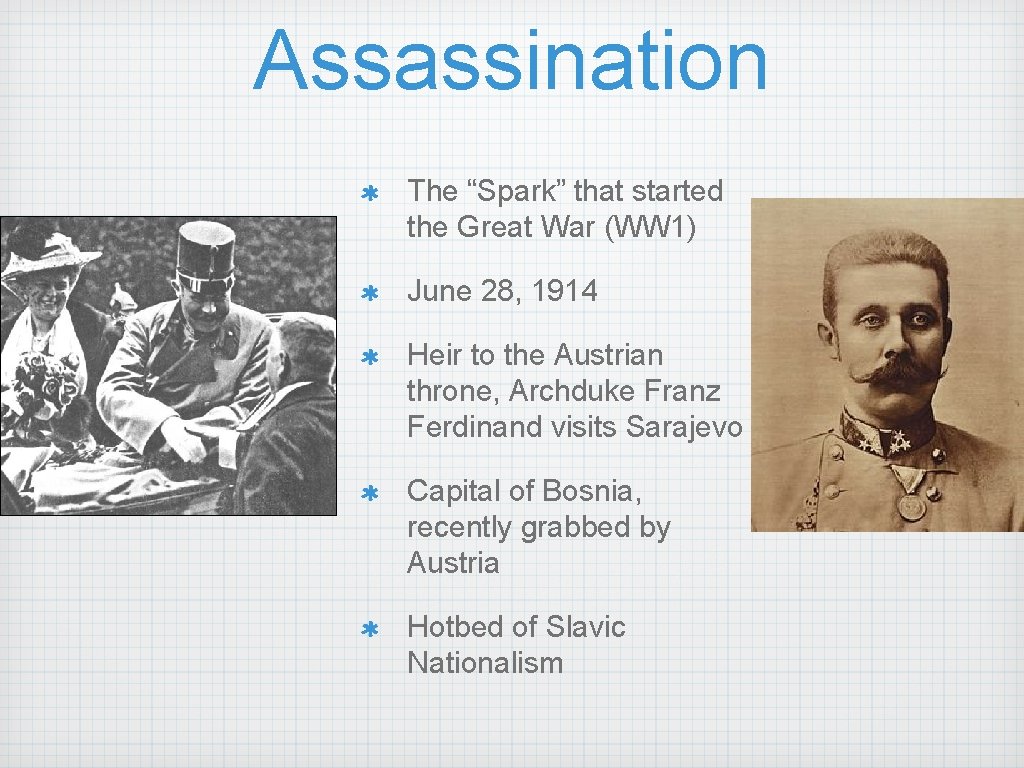 Assassination The “Spark” that started the Great War (WW 1) June 28, 1914 Heir
