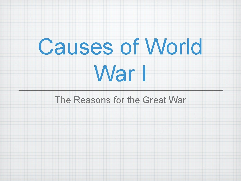 Causes of World War I The Reasons for the Great War 