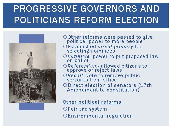 PROGRESSIVE GOVERNORS AND POLITICIANS REFORM ELECTION RULES Other reforms were passed to give political