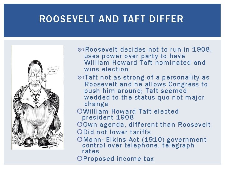 ROOSEVELT AND TAFT DIFFER Roosevelt decides not to run in 1908, uses power over