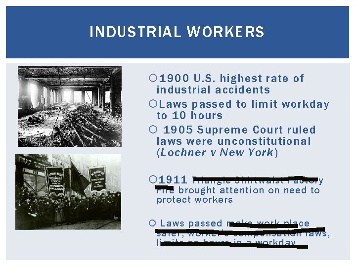 INDUSTRIAL WORKERS 1900 U. S. highest rate of industrial accidents Laws passed to limit