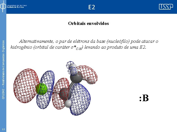 E 2 QFL 0342 – Reatividade de Compostos Orgânicos Orbitais envolvidos 13 Alternativamente, o