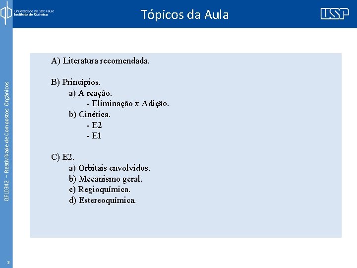 Tópicos da Aula QFL 0342 – Reatividade de Compostos Orgânicos A) Literatura recomendada. 2