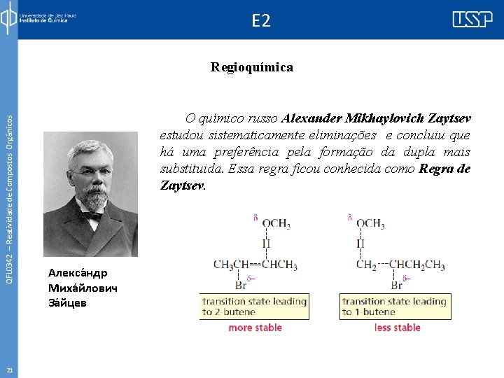 E 2 QFL 0342 – Reatividade de Compostos Orgânicos Regioquímica 21 O químico russo
