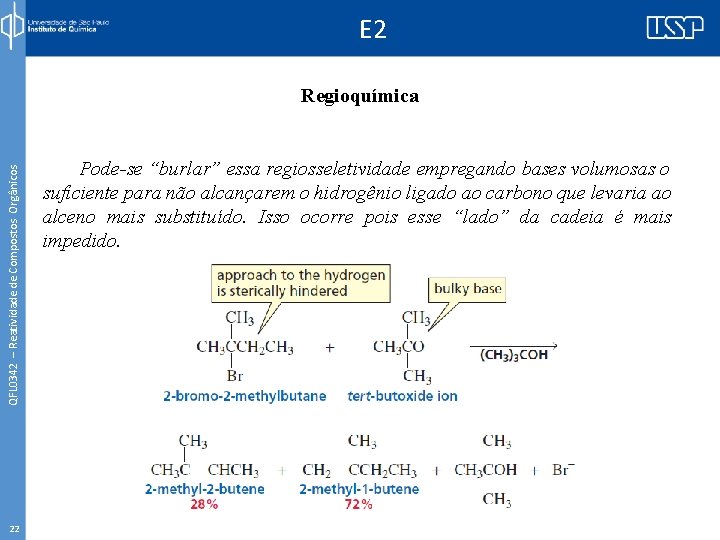 E 2 QFL 0342 – Reatividade de Compostos Orgânicos Regioquímica 22 Pode-se “burlar” essa